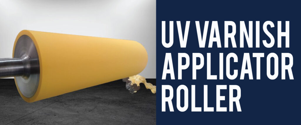UV Varnish Applicator Roller – Mega Urethane